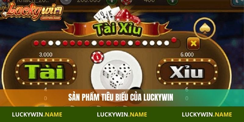 Sản phẩm tiêu biểu của Luckywin