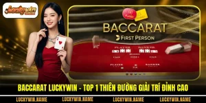 Baccarat Luckywin - Top 1 Thiên Đường Giải Trí Đỉnh Cao