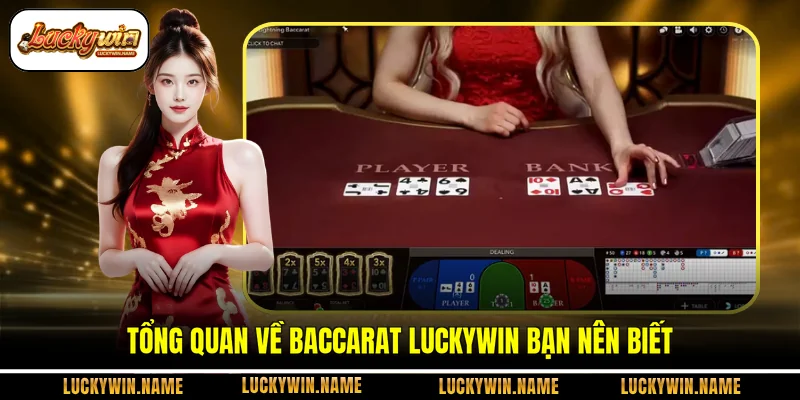 Tổng quan về Baccarat Luckywin bạn nên biết